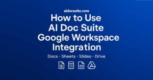 How to use AI Doc Suite with Google Workspace for Docs, Sheets, Slides, and Drive integration